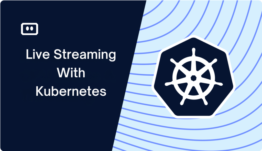 Live Streaming With Kubernetes